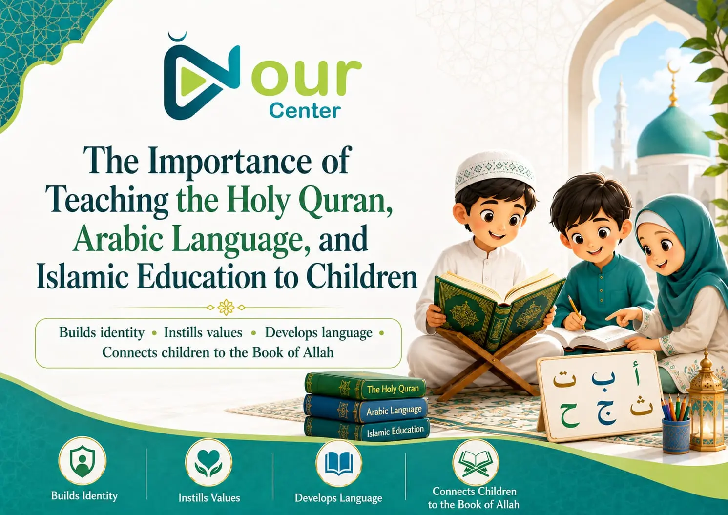 Anchoring Faith and Identity: The Critical Importance of Teaching Quran, Arabic, and Islamic Studies to Children